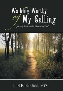 portada Walking Worthy of My Calling: Journey back to the likeness of God (en Inglés)