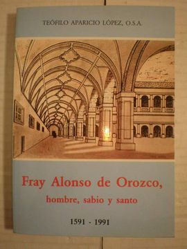 portada Fray Alonso de Orozco, Hombre, Sabio y Santo (in Spanish)