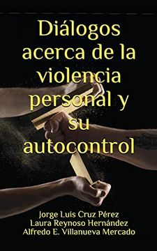 portada Diálogos Acerca de la Violencia Personal y su Autocontrol (in Spanish)