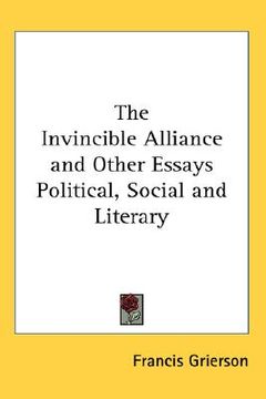 portada the invincible alliance and other essays political, social and literary (en Inglés)