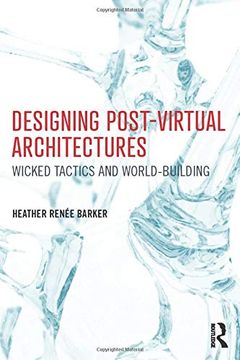 portada Designing Post-Virtual Architectures: Wicked Tactics and World-Building (en Inglés)