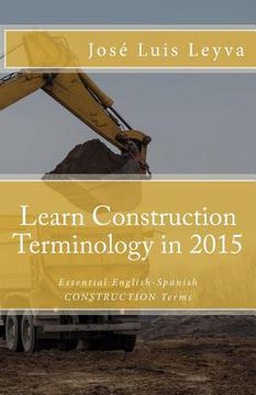 portada Learn Construction Terminology in 2015: English-Spanish: Essential English-Spanish CONSTRUCTION Terms (in English)