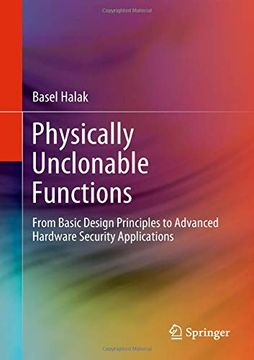 portada Physically Unclonable Functions: From Basic Design Principles to Advanced Hardware Security Applications (en Inglés)