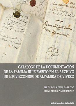 portada CATÁLOGO DE LA DOCUMENTACIÓN DE LA FAMILIA RUIZ EMBITO EN EL ARCHIVO DE LOS VIZCONDES DE ALTAMIRA DE VIVERO (Contiene CD) (Cátedra Simón Ruiz 1)