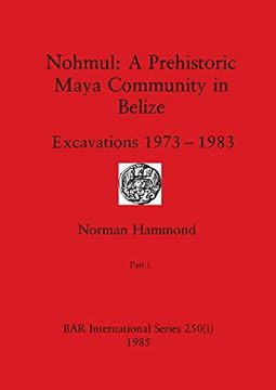 portada Nohmul-A Prehistoric Maya Community in Belize, Part i: Excavations 1973-1983 (Bar International) (en Inglés)