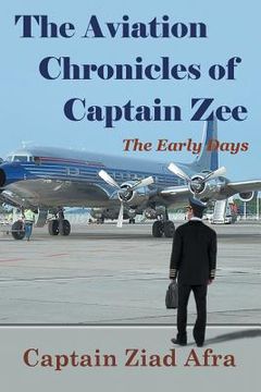 portada The Aviation Chronicles of Captain Zee: The Early Days (en Inglés)