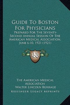 portada guide to boston for physicians: prepared for the seventy-second annual session of the american medical association, june 6-10, 1921 (1921) (en Inglés)