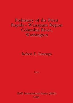 portada Prehistory of the Priest Rapids - Wanapum Region Columbia River, Washington, Part i