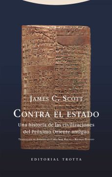 portada Contra el Estado: Una Historia de las Civilizaciones del Proximo Oriente Antiguo (in Spanish)