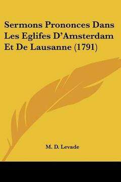 portada sermons prononces dans les eglifes d'amsterdam et de lausanne (1791) (en Inglés)