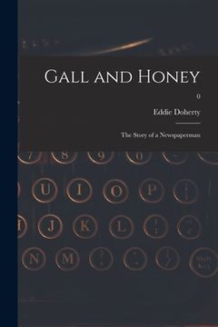 portada Gall and Honey: the Story of a Newspaperman; 0 (in English)