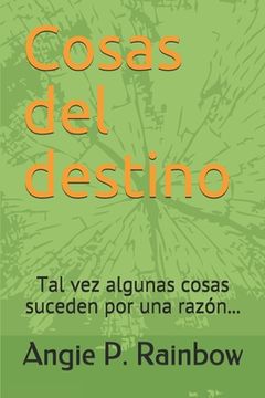 portada Cosas del destino: Tal vez algunas cosas suceden por una razón... (in Spanish)