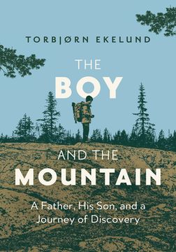 portada The boy and the Mountain: A Father, his Son, and a Journey of Discovery (en Inglés)