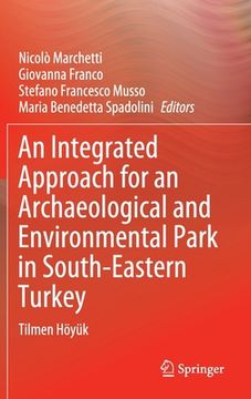 portada An Integrated Approach for an Archaeological and Environmental Park in South-Eastern Turkey: Tilmen Höyük (in English)