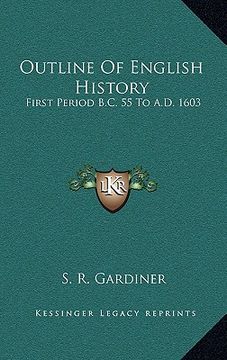 portada outline of english history: first period b.c. 55 to a.d. 1603 (en Inglés)