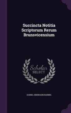 portada Succincta Notitia Scriptorum Rerum Brunsvicensium (en Inglés)