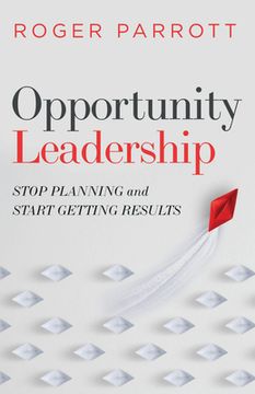 portada Opportunity Leadership: Stop Planning and Start Getting Results (en Inglés)