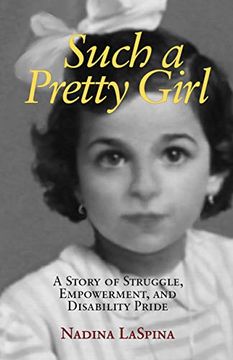 portada Such a Pretty Girl: A Story of Struggle, Empowerment, and Disability Pride (en Inglés)