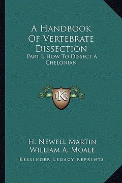 portada a handbook of vertebrate dissection: part i, how to dissect a chelonian (en Inglés)