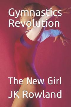 portada Gymnastics Revolution: The New Girl (en Inglés)