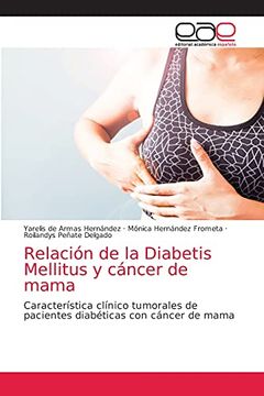 portada Relación de la Diabetis Mellitus y Cáncer de Mama: Característica Clínico Tumorales de Pacientes Diabéticas con Cáncer de Mama (in Spanish)