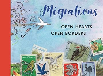 portada Migrations: Open Hearts, Open Borders: The Power of Human Migration and the way That Walls and Bans are no Match for Bravery and Hope 