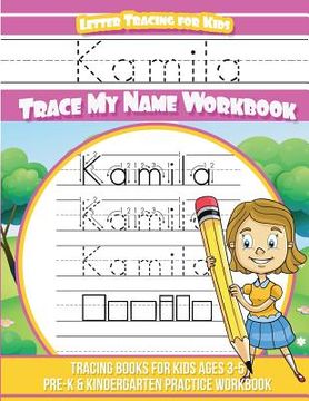 portada Kamila Letter Tracing for Kids Trace my Name Workbook: Tracing Books for Kids ages 3 - 5 Pre-K & Kindergarten Practice Workbook (en Inglés)