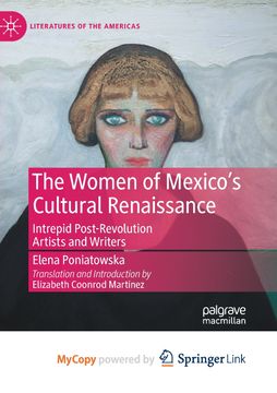 The Women of Mexico's Cultural Renaissance. Intrepid Post-Revolution Artists and Writers