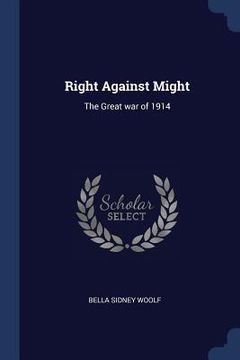 portada Right Against Might: The Great war of 1914 (en Inglés)
