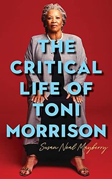portada Critical Life of Toni Morrison: Making a Home in the Rock: 78 (Literary Criticism in Perspective, 78) (en Inglés)