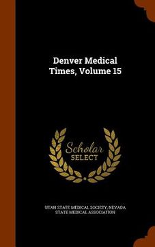 portada Denver Medical Times, Volume 15 (en Inglés)