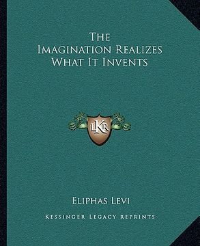 portada the imagination realizes what it invents (in English)