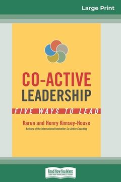 portada Co-Active Leadership: Five Ways to Lead (16pt Large Print Edition) (en Inglés)