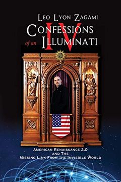 portada Confessions of an Illuminati Volume iv: American Renaissance 2. 0 and the Missing Link From the Invisible World (en Inglés)