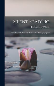 portada Silent Reading: With Special Reference to Methods for Developing Speed