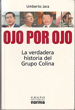 portada Ojo por Ojo: La Verdadera Historia del Grupo Colina (Coleccion Biografias y Documentos)