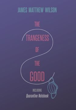 portada The Strangeness of the Good, Including Quarantine Notebook (en Inglés)