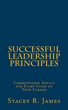 portada Successful Leadership Principles: Commonsense Advice for Every Stage of Your Career (in English)