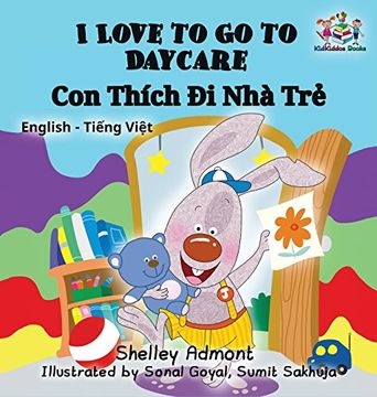 portada I Love to Go to Daycare: English Vietnamese Bilingual Children's Book (English Vietnamese Bilingual Collection)