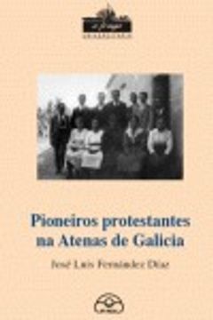 portada Pioneiros protestantes na Atenas de Galicia (A fraga universitaria) (en Gallego)
