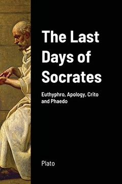 portada The Last Days of Socrates: Euthyphro, Apology, Crito and Phaedo (en Inglés)