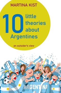 portada 10 Little Theories about Argentines: an outsider's view