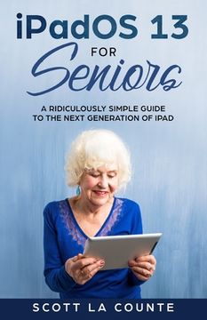 portada iPadOS For Seniors: A Ridiculously Simple Guide to the Next Generation of iPad (en Inglés)