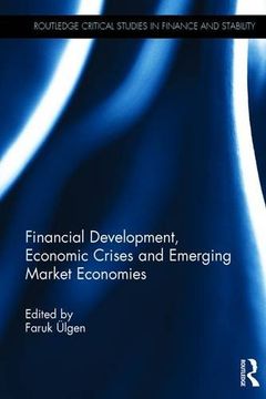 portada Financial Development, Economic Crises and Emerging Market Economies (Routledge Critical Studies in Finance and Stability)