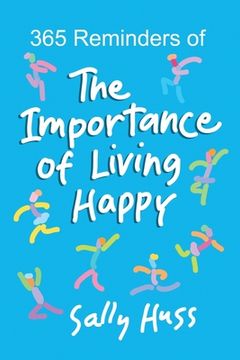 portada 365 Reminders of The Importance of Living Happy (en Inglés)
