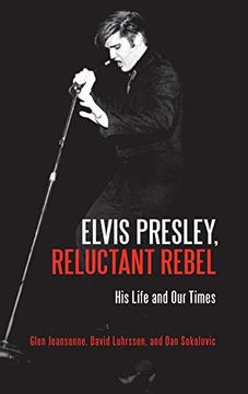 portada Elvis Presley, Reluctant Rebel his Life and our Times (en Inglés)