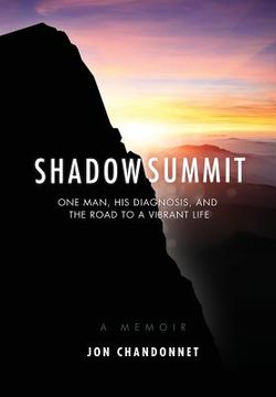 portada Shadow Summit: One Man, His Diagnosis, and the Road to a Vibrant Life