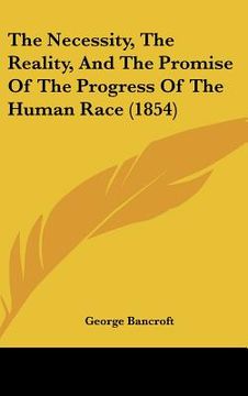 portada the necessity, the reality, and the promise of the progress of the human race (1854) (in English)