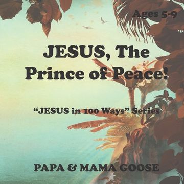 portada JESUS, The Prince of Peace!: "JESUS in 100 Ways" Series (in English)