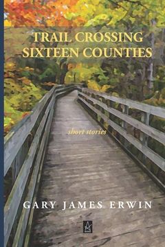 portada Trail Crossing Sixteen Counties: Short Stories (en Inglés)